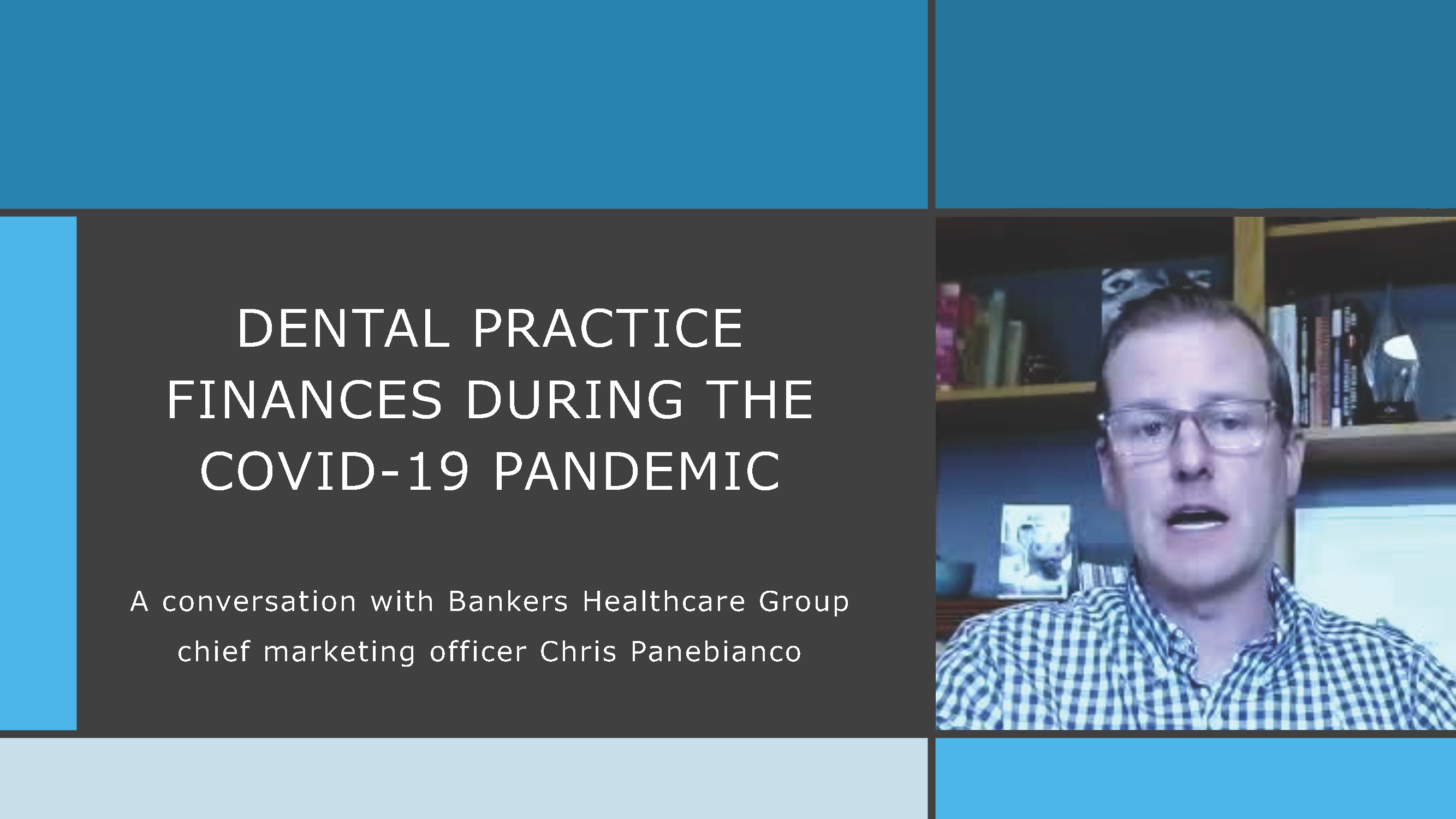 Dental Practice Finances During the COVID-19 Pandemic: A conversation with Bankers Healthcare Group chief marketing officer Chris Panebianco