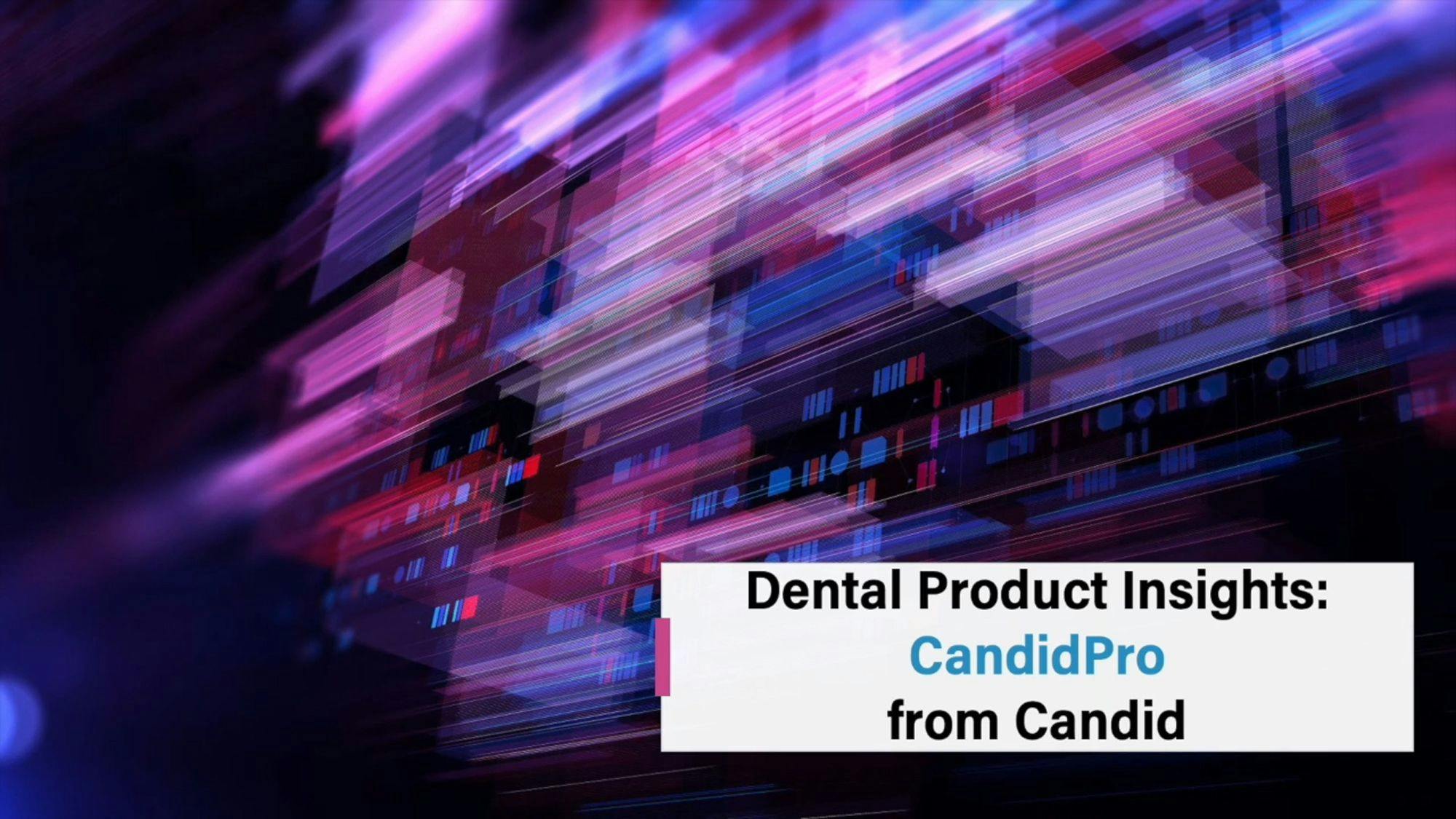 Dental Product Insights: CandidPro from Candid