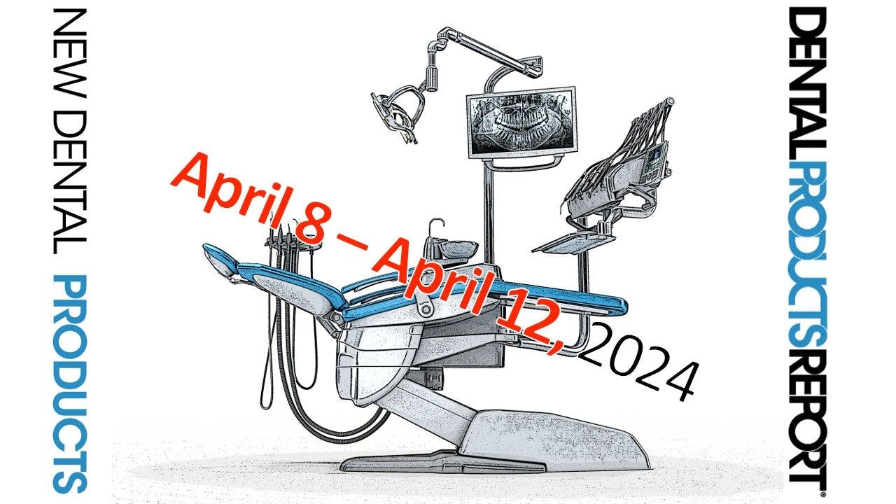 New Dental Products – April 8 - April 12, 2024